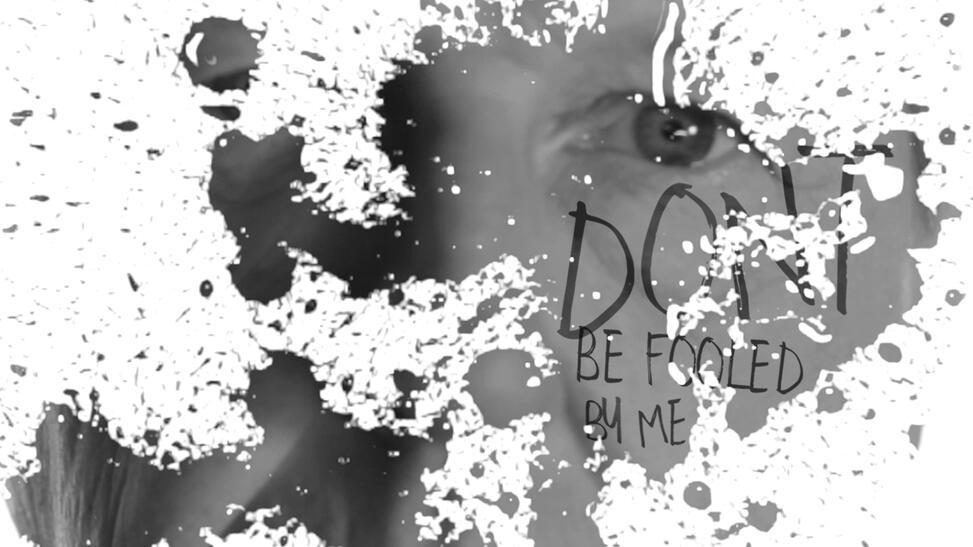 Don't Be Fooled by Me